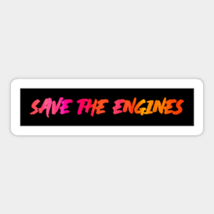 SAVE THE ENGINES Sticker